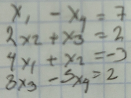 x_1-x_4=7
2x_2+x_3=2
4x_1+x_2=-3
3x^1_3-5x_4=2