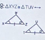 8: △ XYZ≌ △ TUV _ 