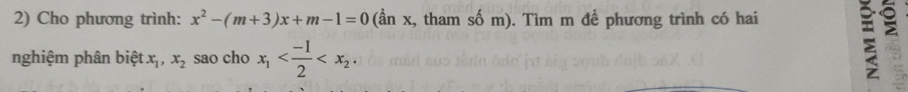 Cho phương trình: x^2-(m+3)x+m-1=0 (ần x, tham số m). Tìm m để phương trình có hai
nghiệm phân bietx_1, x_2 sao cho x_1 . 
;