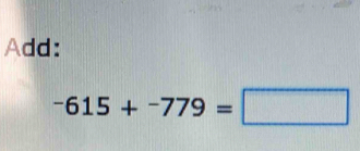 Add:
-615+-779=□