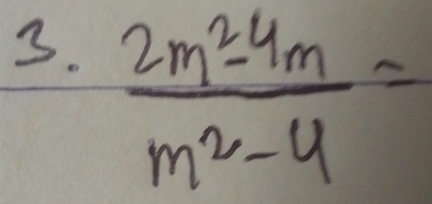  (2m^2-4m)/m^2-4 =