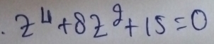 z^4+8z^2+15=0