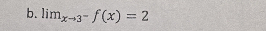 lim_xto 3^-f(x)=2