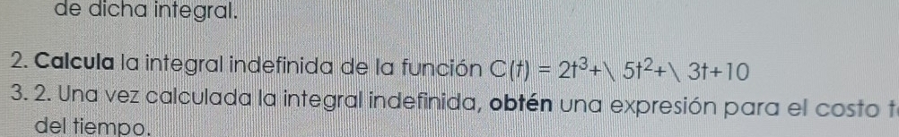Resuelto:de dicha integral. 2. Calcula la integral indefinida de la ...