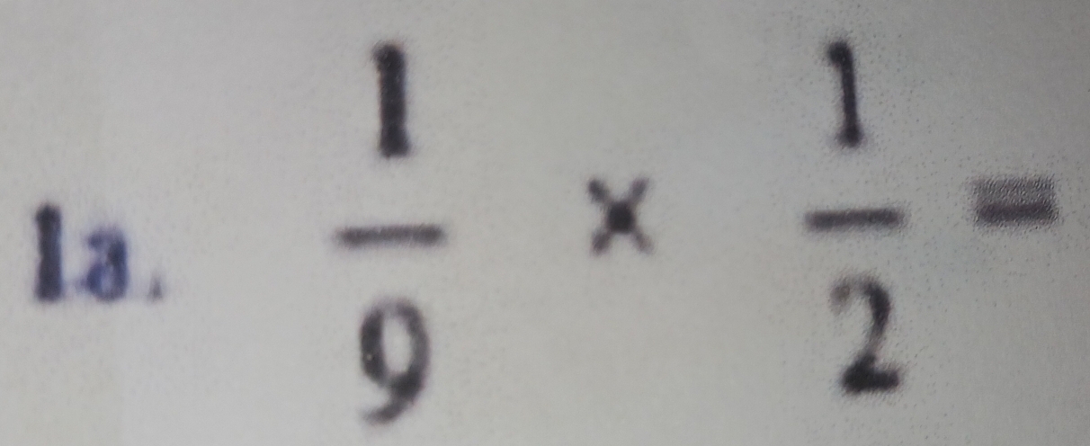  1/9 *  1/2 =