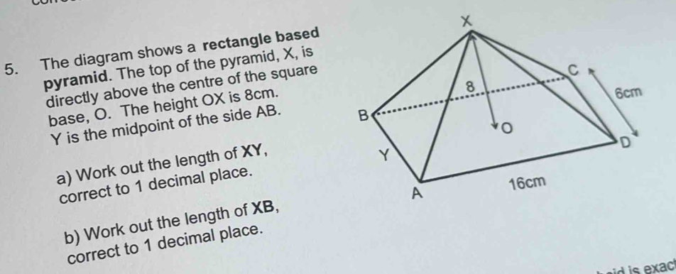 Solved: The diagram shows a rectangle based pyramid. The top of the ...