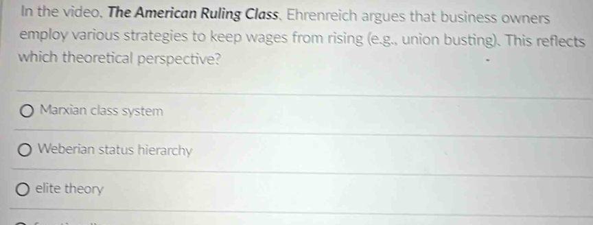 Solved: In the video. The American Ruling Class, Ehrenreich argues that ...