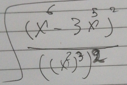 ∈t frac (x^6-3x^(frac 5)2)^2((x^2)^3