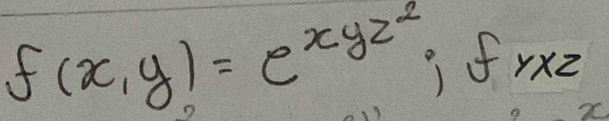 f(x,y)=e^(xyz^2) o yxz
x