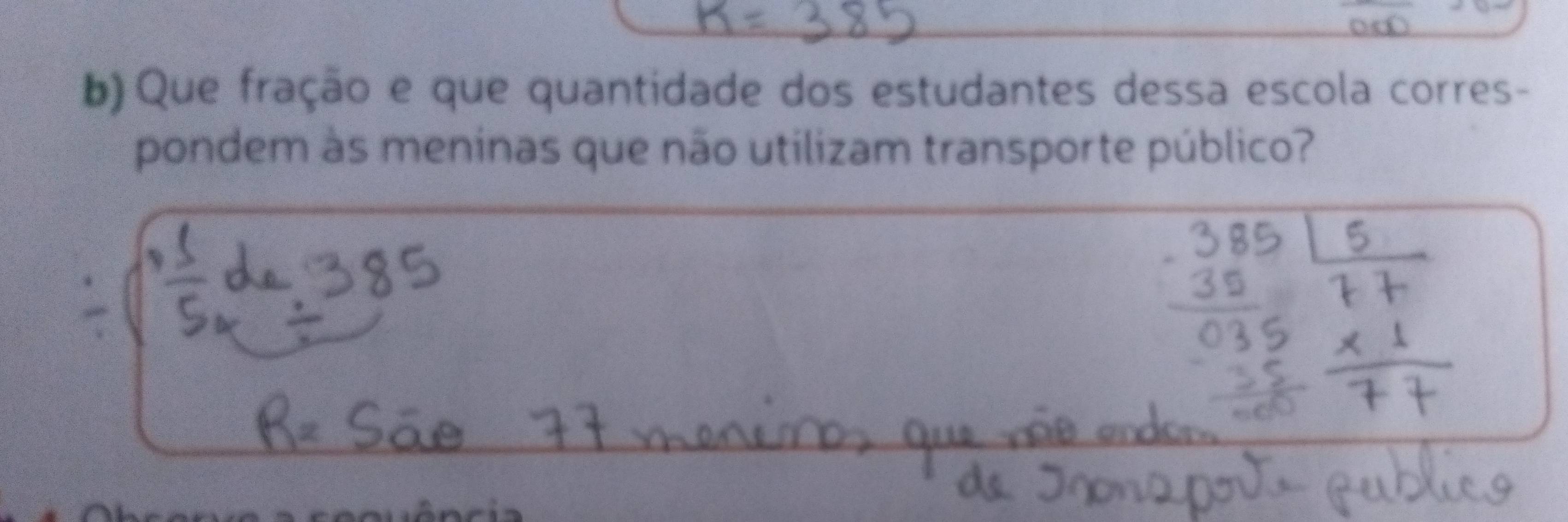 Que fração e que quantidade dos estudantes dessa escola corres- 
pondem às meninas que não utilizam transporte público?