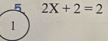 2X+2=2