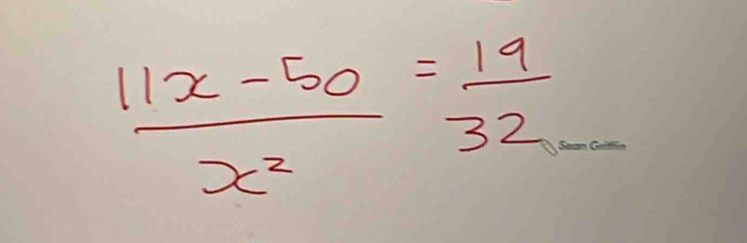  (11x-50)/x^2 = 19/32 