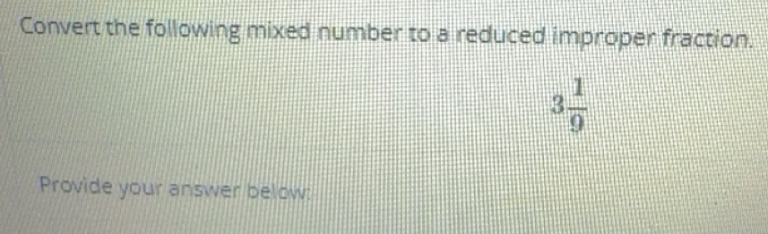 Solved: Convert the following mixed number to a reduced improper ...