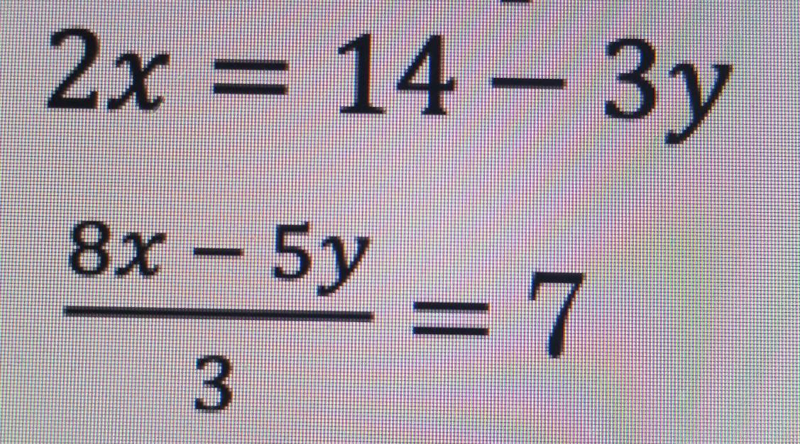 2x=14-3y
 (8x-5y)/3 =7