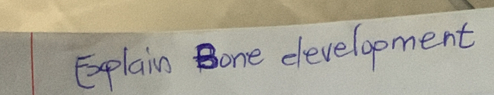 Eplain Bone eevelopment