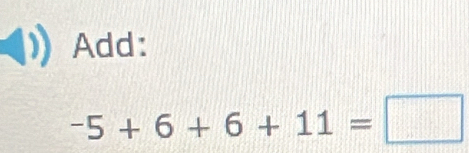 Add:
-5+6+6+11=□