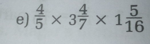  4/5 * 3 4/7 * 1 5/16 