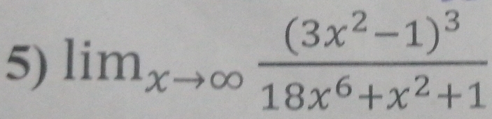 lim_xto ∈fty frac (3x^2-1)^318x^6+x^2+1