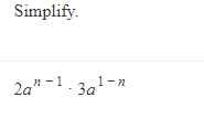 Simplify.
2a^(n-1)· 3a^(1-n)