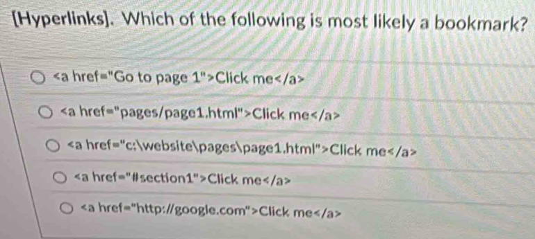 [Hyperlinks]. Which of the following is most likely a bookmark?

href="Go to page 1''> Click me
Click me
Click me</2</tex> >
Click me
"http://google.com">Click me