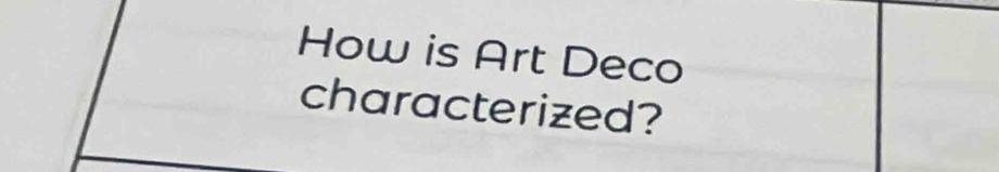 How is Art Deco 
characterized?