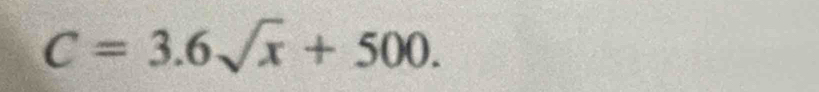 C=3.6sqrt(x)+500.