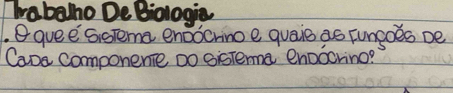 Thabalho De B:ologin 
. e quee SigTema enoochno e quais as Fungoes be 
Cana componene oo sistema enpochino?