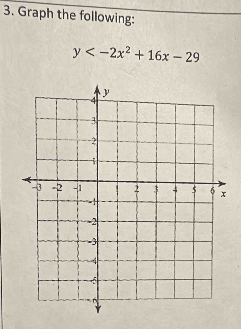 Graph the following:
y