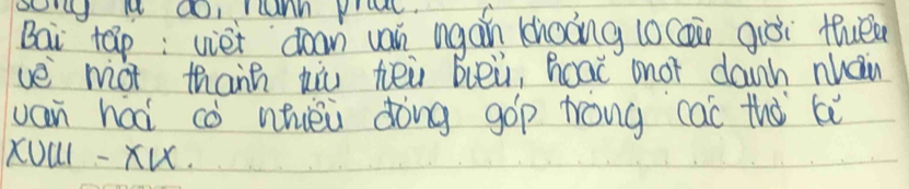 so i dOI rcnn an. 
Bai táp; viei dan wan igán khoāng locāi giói tuei 
ve mot thanh tiu tēi blei, hoac anor danh nuáin 
van hai cò nhièi dòng gop tróng cac thà li 
XUGl - XL.