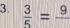  3/5 =frac 9