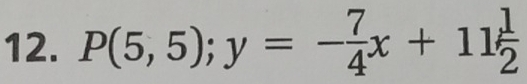 P(5,5); y=- 7/4 x+11 1/2 