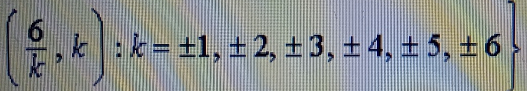 ( 6/k ,k):k=± 1,± 2,± 3,± 4,± 5,± 6