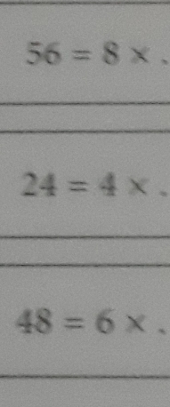 56=8*.
24=4*.
48=6*.