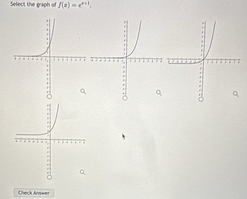 Select the graph of f(x)=e^(x+1). 
Check Answer