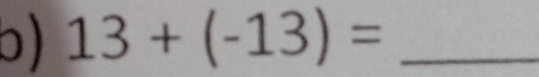 13+(-13)= _