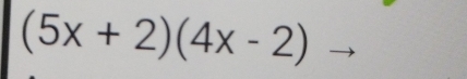 (5x+2)(4x-2)