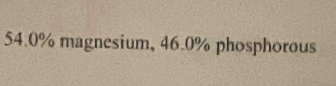 54.0% magnesium, 46.0% phosphorous