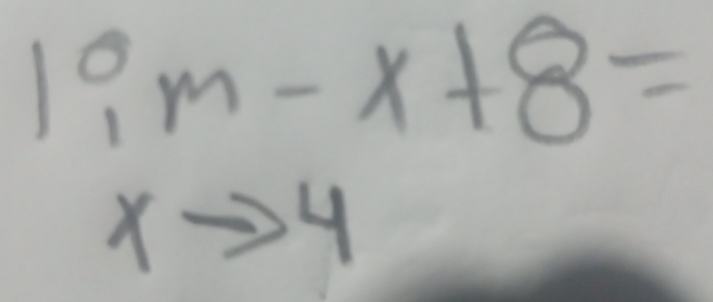 1^0,m-x+8=
xto 4