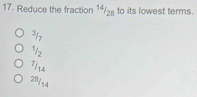 Reduce the fraction 14/₂ to its lowest terms.
317
1/2
7/14
28/14