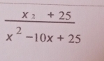 frac x_2+25x^2-10x+25