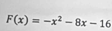 F(x)=-x^2-8x-16