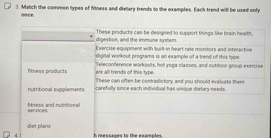 Match the common types of fitness and dietary trends to the examples. Each trend will be used only 
once. 
4. h messages to the examples.