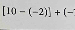 [10-(-2)]+(-'