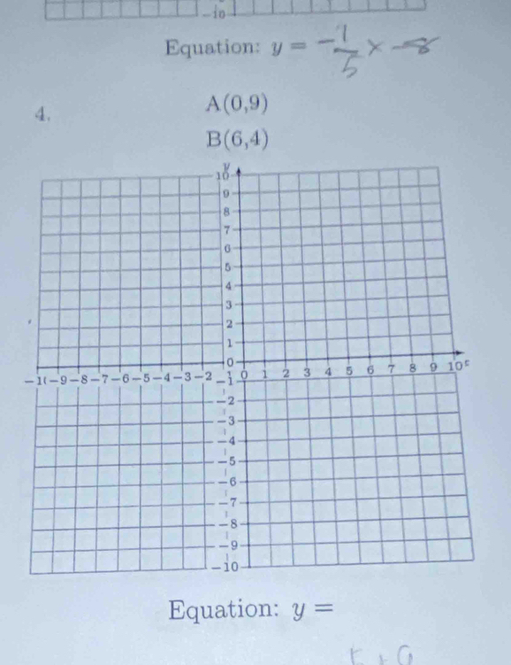 io 
Equation: y=
4.
A(0,9)
B(6,4)
Equation: y=