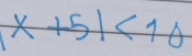 |x+5|<10</tex>