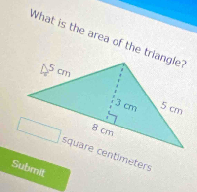 What is the area of the triangle? 
Submit