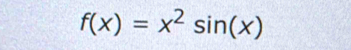 f(x)=x^2sin (x)