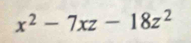 x^2-7xz-18z^2