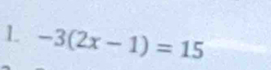 -3(2x-1)=15