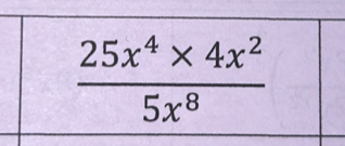  (25x^4* 4x^2)/5x^8 